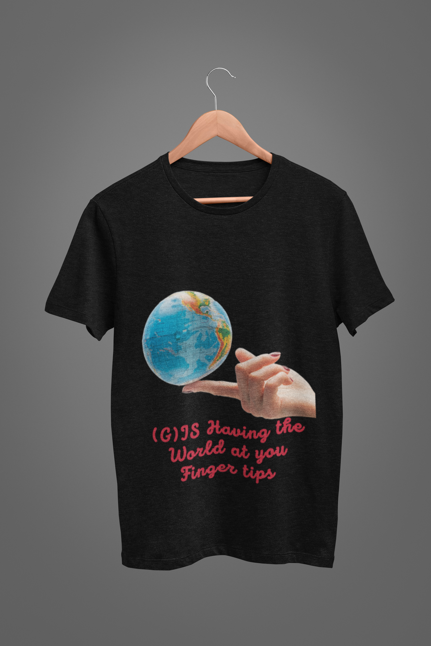 GIS HAVING THE WORLD T SHIRT