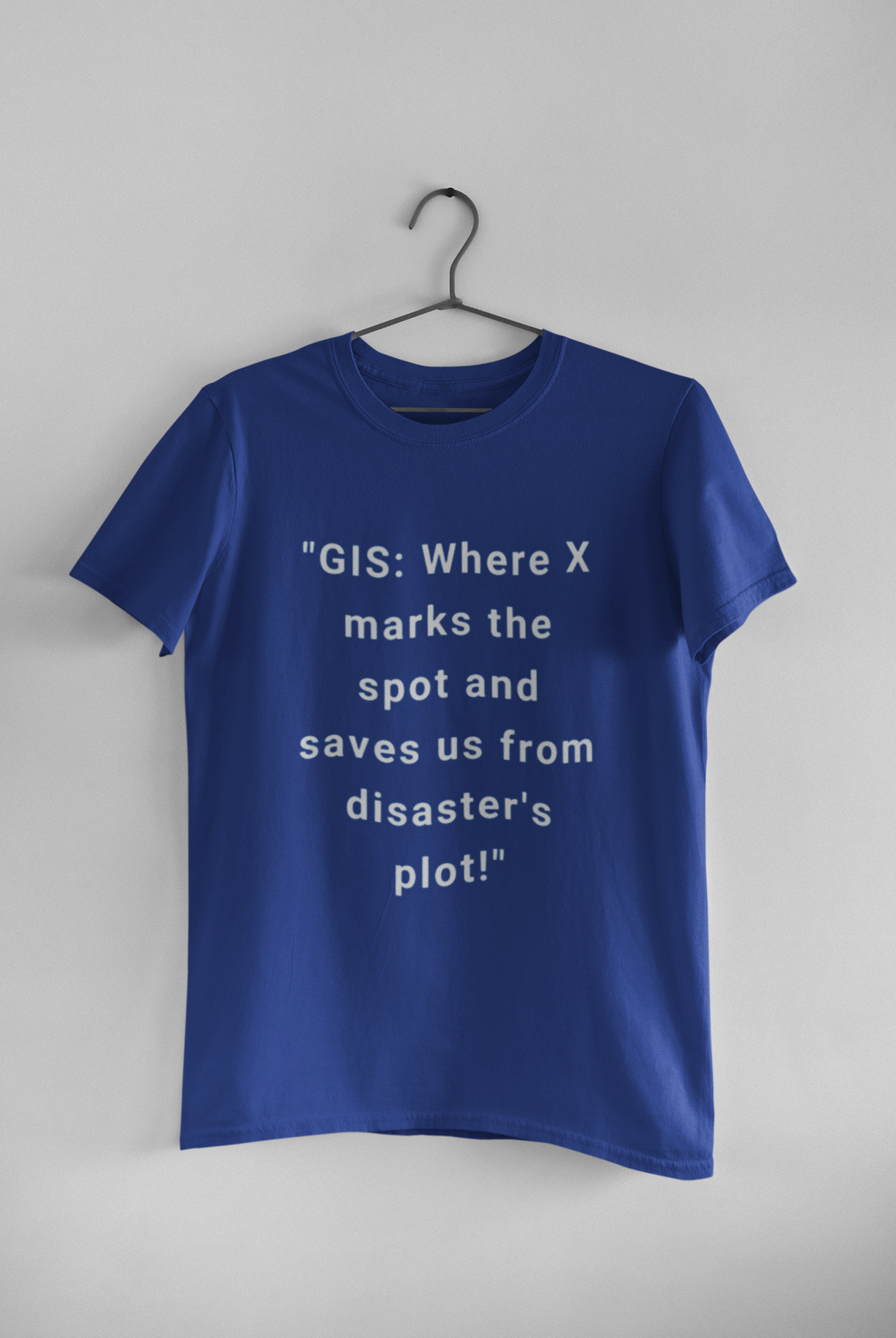 GIS where X marks the stop and saves us from disaster's T SHIRT