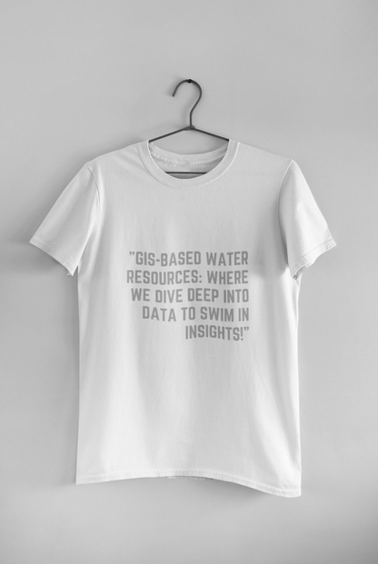 GIS BASED WATER RESOURCES T-SHIRT