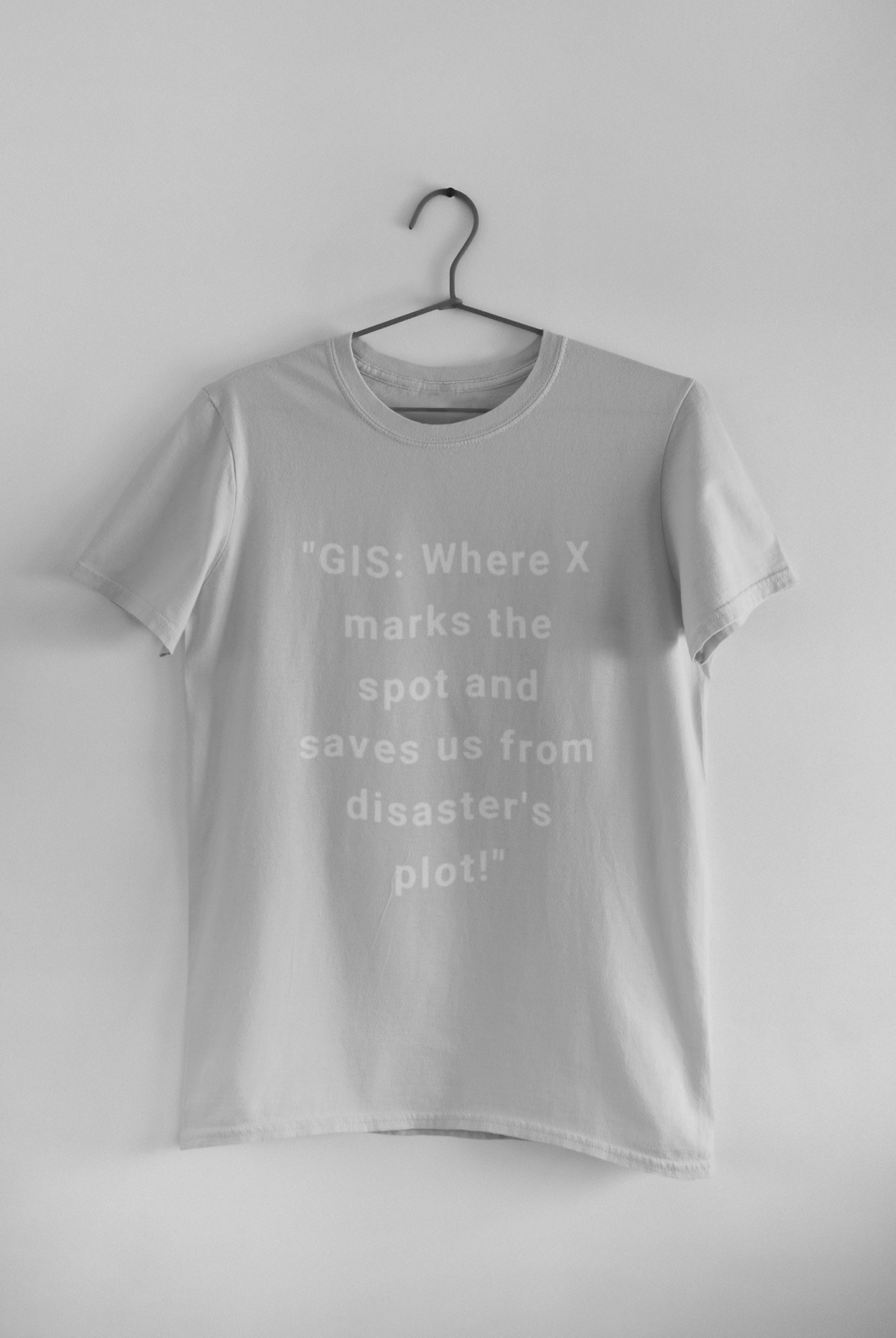 GIS where X marks the stop and saves us from disaster's T SHIRT