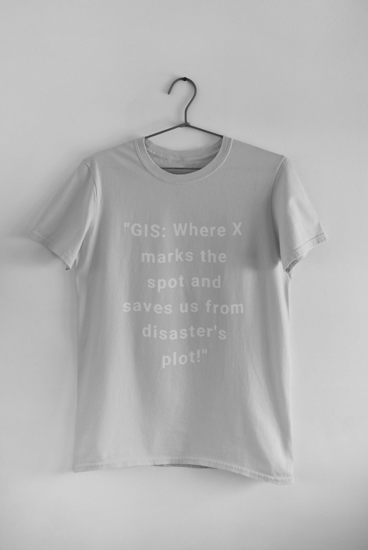 GIS where X marks the stop and saves us from disaster's T SHIRT