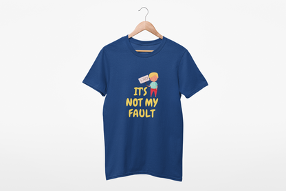 NOT MY FAULT T SHIRT