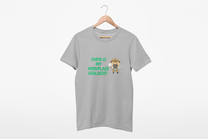 WORK PLACE GEOLOGIST T SHIRT