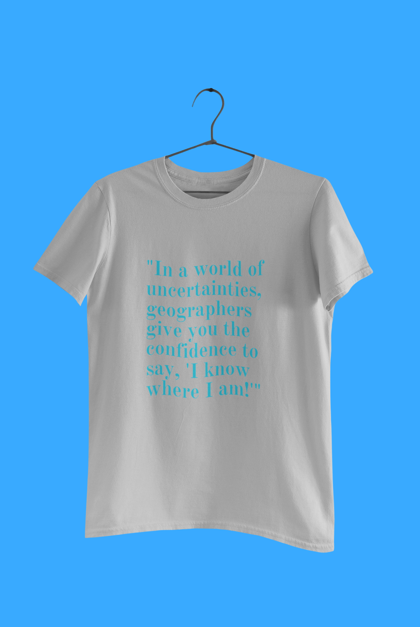 GEOGRAPHY IN THE WORLD T SHIRT