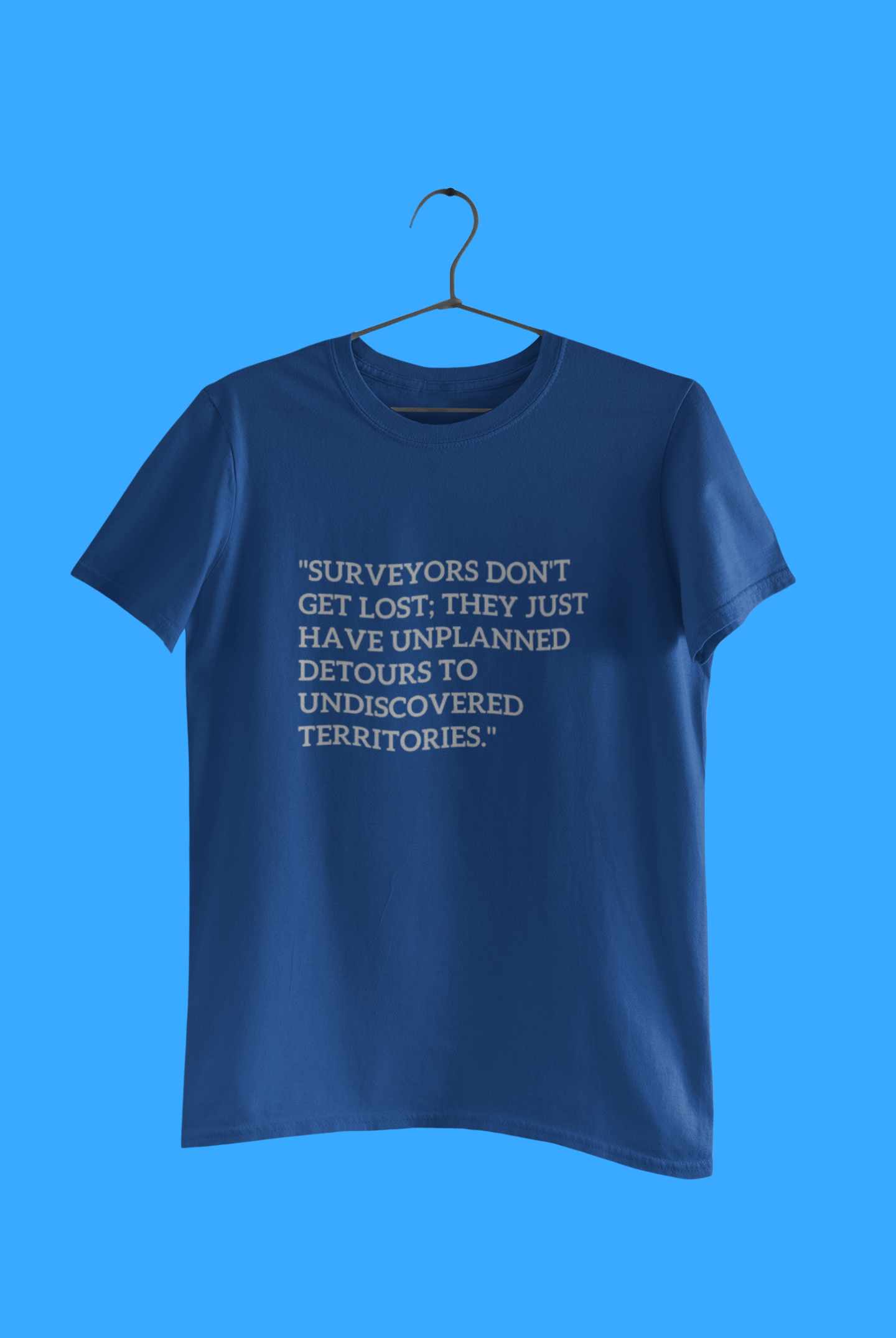 GIS SURVEYORS DON'T GET T-SHIRT